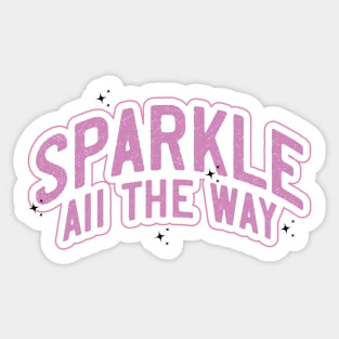 Sparkle All The Way Sticker